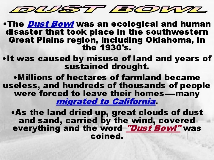 • The Dust Bowl was an ecological and human disaster that took place