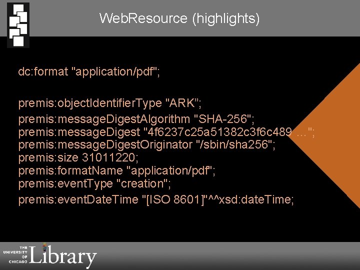 Web. Resource (highlights) dc: format "application/pdf"; premis: object. Identifier. Type "ARK”; premis: message. Digest.