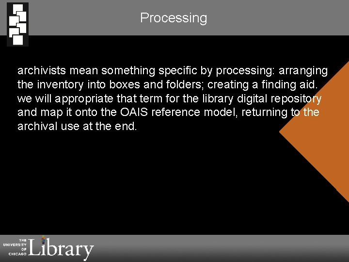 Processing archivists mean something specific by processing: arranging the inventory into boxes and folders;