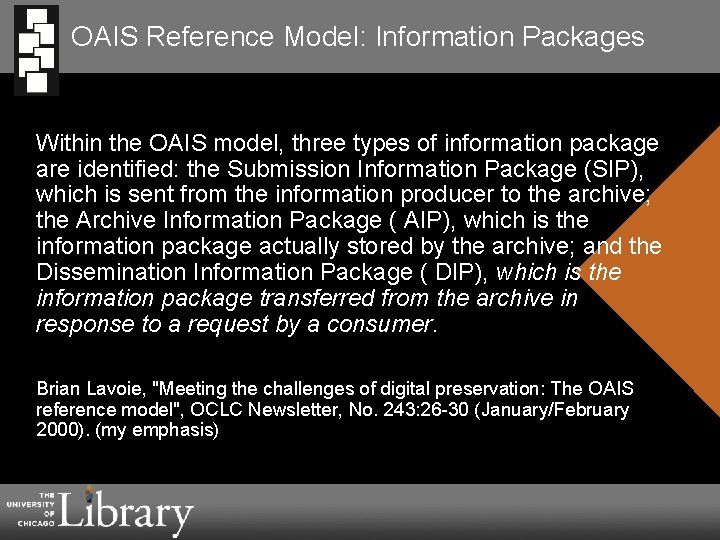 OAIS Reference Model: Information Packages Within the OAIS model, three types of information package