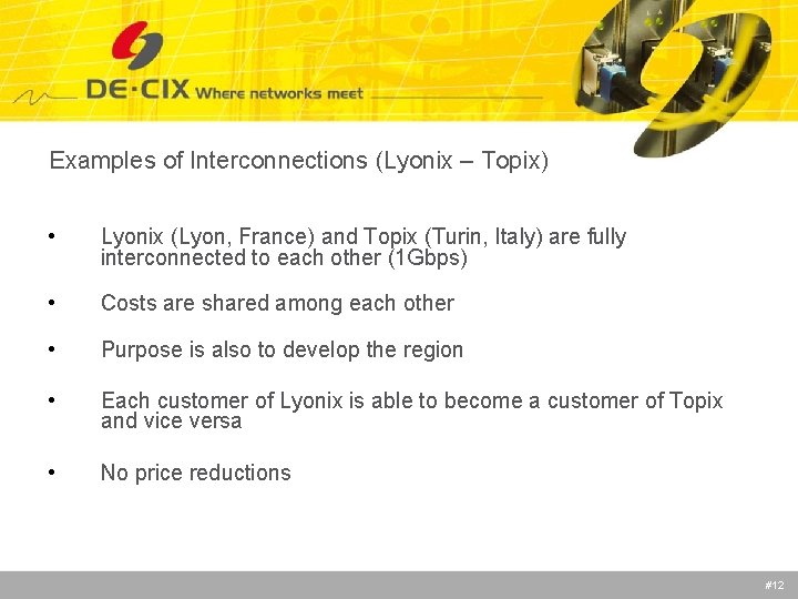 Examples of Interconnections (Lyonix – Topix) • Lyonix (Lyon, France) and Topix (Turin, Italy)