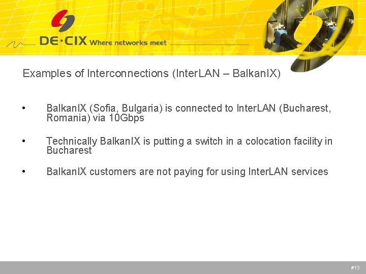 Examples of Interconnections (Inter. LAN – Balkan. IX) • Balkan. IX (Sofia, Bulgaria) is