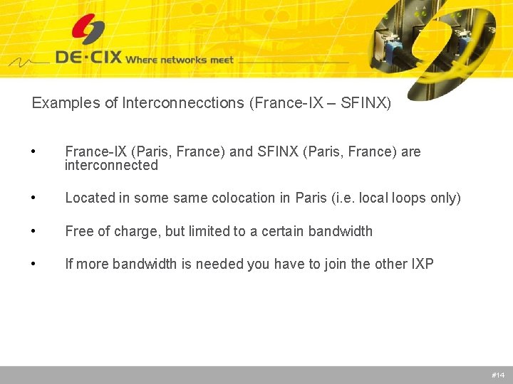 Examples of Interconnecctions (France-IX – SFINX) • France-IX (Paris, France) and SFINX (Paris, France)