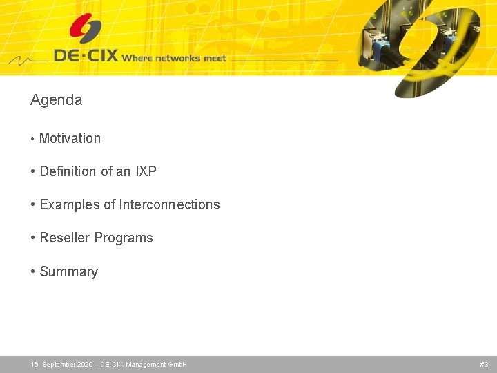 Agenda • Motivation • Definition of an IXP • Examples of Interconnections • Reseller