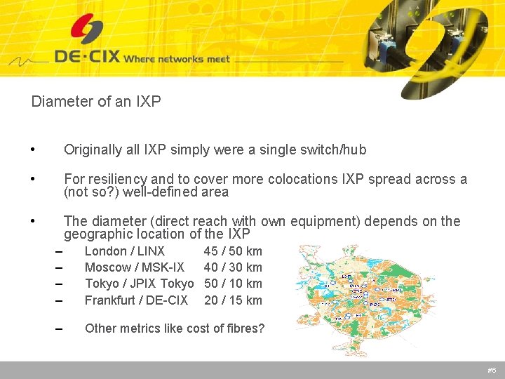 Diameter of an IXP • Originally all IXP simply were a single switch/hub •