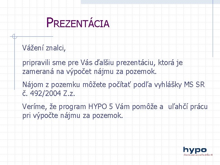 PREZENTÁCIA Vážení znalci, pripravili sme pre Vás ďalšiu prezentáciu, ktorá je zameraná na výpočet