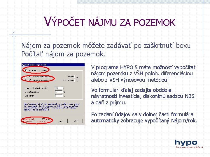 VÝPOČET NÁJMU ZA POZEMOK Nájom za pozemok môžete zadávať po zaškrtnutí boxu Počítať nájom