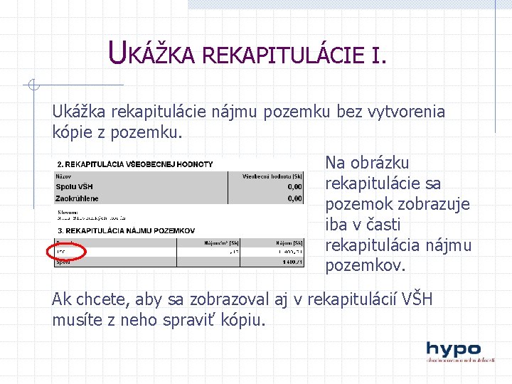 UKÁŽKA REKAPITULÁCIE I. Ukážka rekapitulácie nájmu pozemku bez vytvorenia kópie z pozemku. Na obrázku