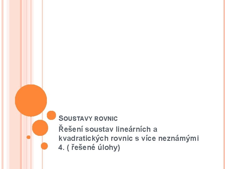 SOUSTAVY ROVNIC Řešení soustav lineárních a kvadratických rovnic s více neznámými 4. ( řešené