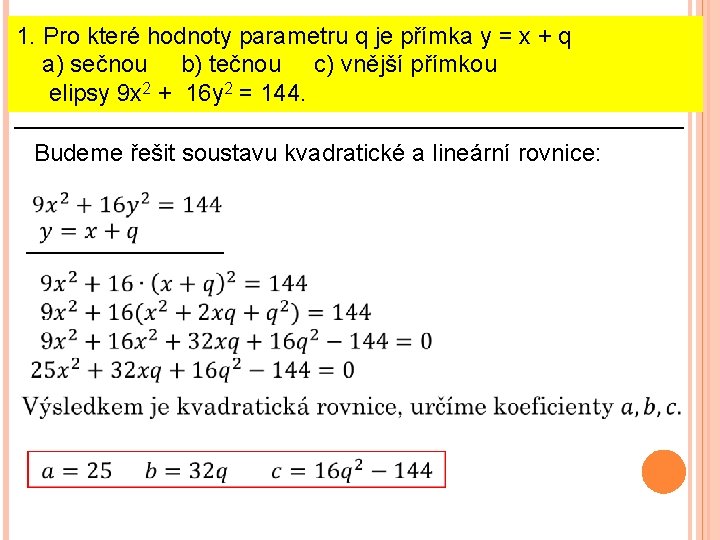 1. Pro které hodnoty parametru q je přímka y = x + q a)