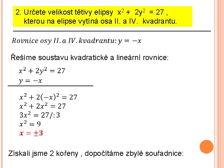 2. Určete velikost tětivy elipsy x 2 + 2 y 2 = 27 ,