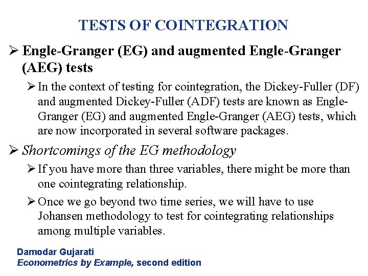 TESTS OF COINTEGRATION Ø Engle-Granger (EG) and augmented Engle-Granger (AEG) tests Ø In the