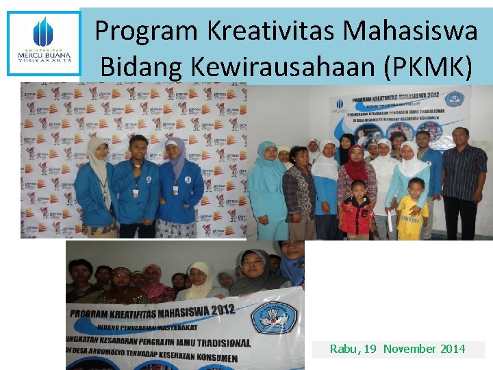 Program Kreativitas Mahasiswa Bidang Kewirausahaan (PKMK) Rabu, 19 November 2014 