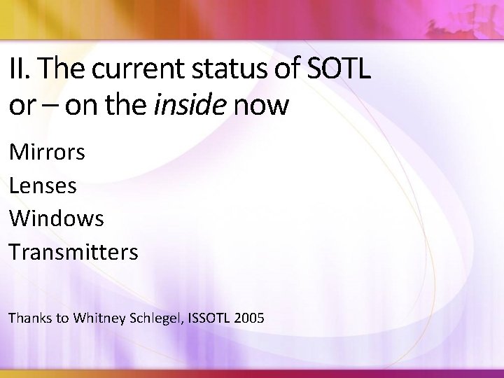 II. The current status of SOTL or – on the inside now Mirrors Lenses