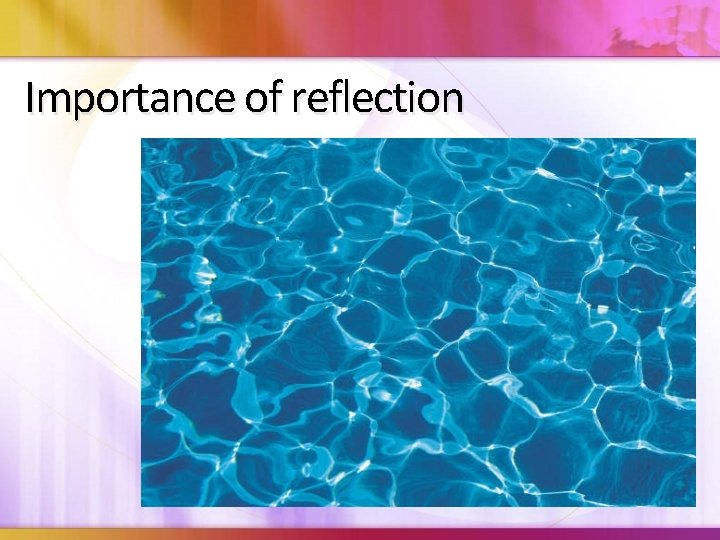 Importance of reflection 