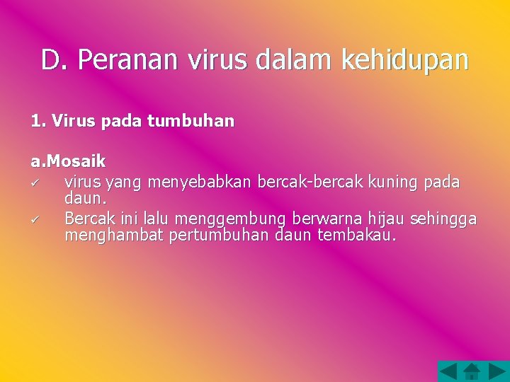 D. Peranan virus dalam kehidupan 1. Virus pada tumbuhan a. Mosaik ü virus yang