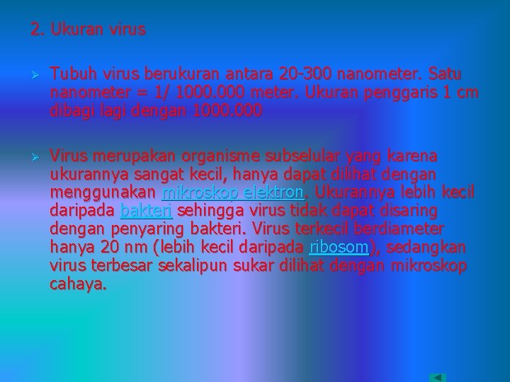 2. Ukuran virus Ø Ø Tubuh virus berukuran antara 20 -300 nanometer. Satu nanometer