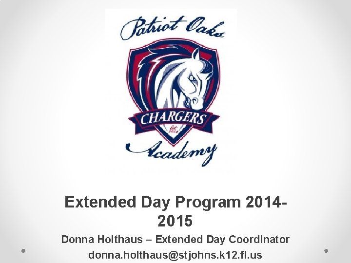 Extended Day Program 20142015 Donna Holthaus – Extended Day Coordinator donna. holthaus@stjohns. k 12.