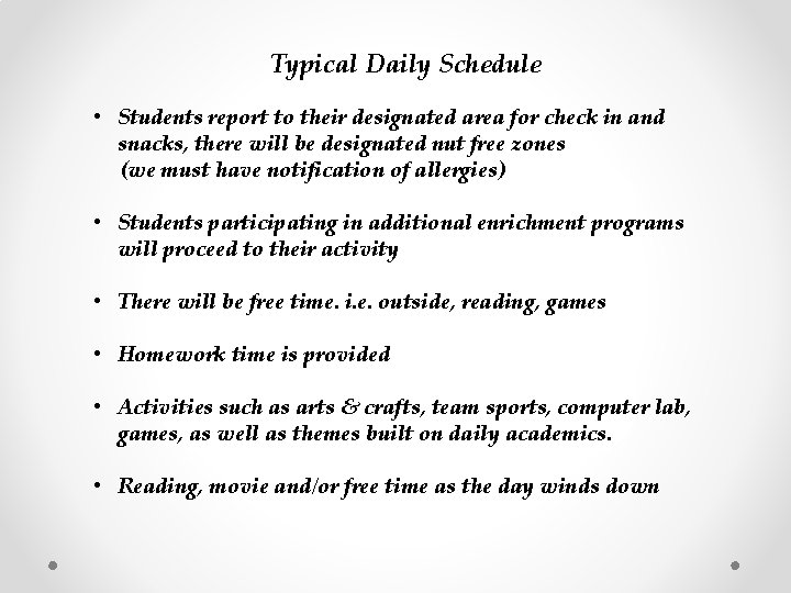 Typical Daily Schedule • Students report to their designated area for check in and