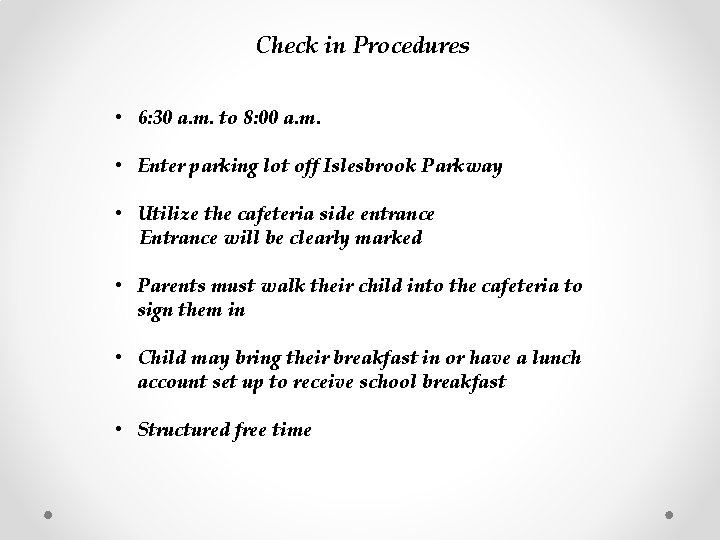 Check in Procedures • 6: 30 a. m. to 8: 00 a. m. •