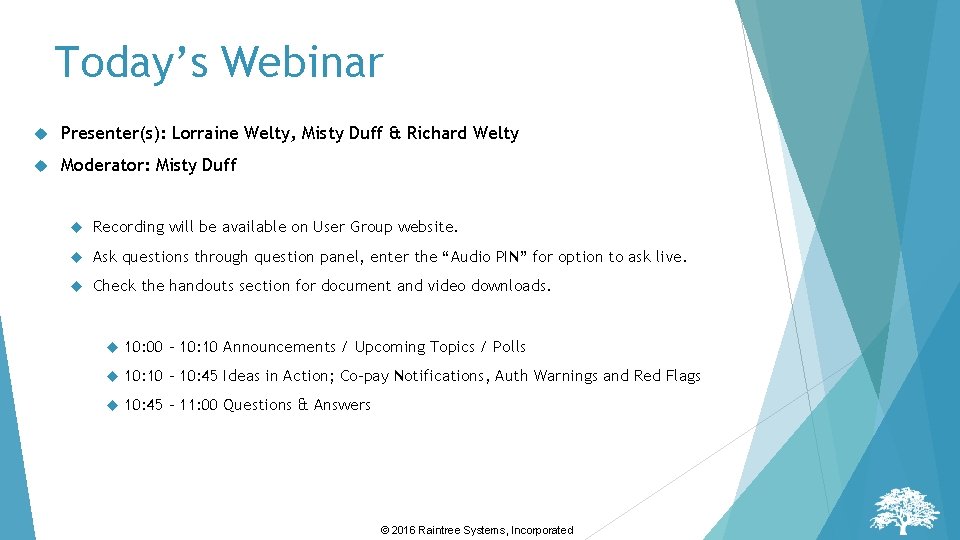 Today’s Webinar Presenter(s): Lorraine Welty, Misty Duff & Richard Welty Moderator: Misty Duff Recording Today’s Webinar Presenter(s): Lorraine Welty, Misty Duff & Richard Welty Moderator: Misty Duff Recording