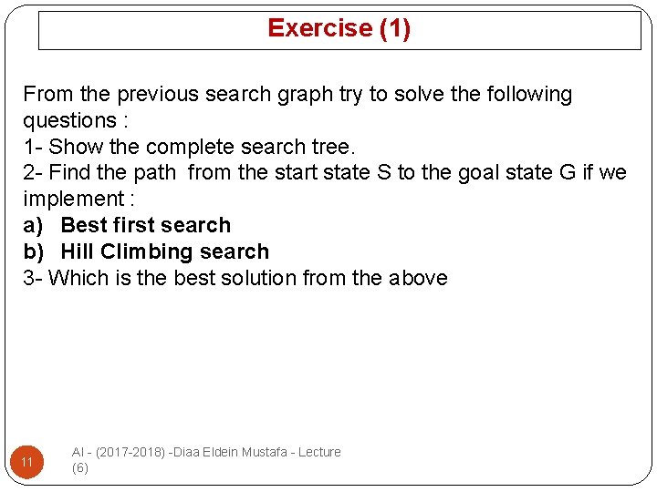 Exercise (1) From the previous search graph try to solve the following questions :