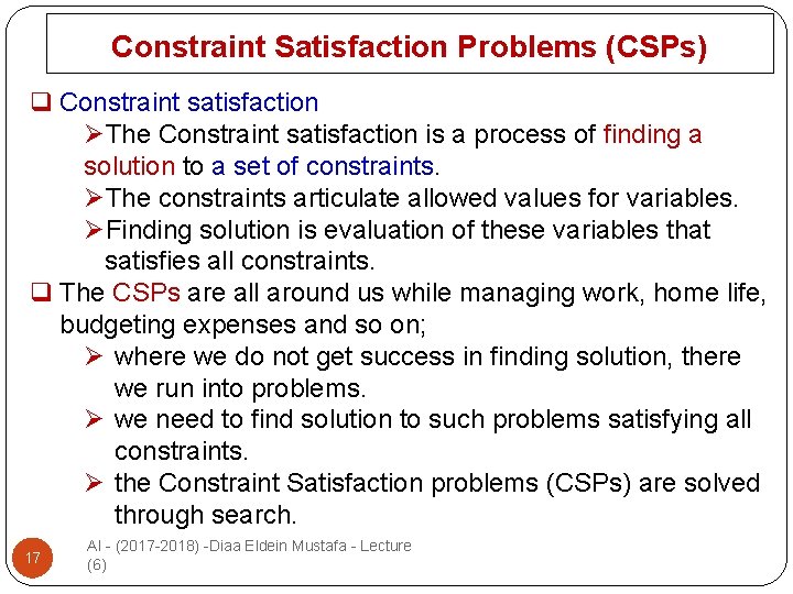 Constraint Satisfaction Problems (CSPs) q Constraint satisfaction ØThe Constraint satisfaction is a process of