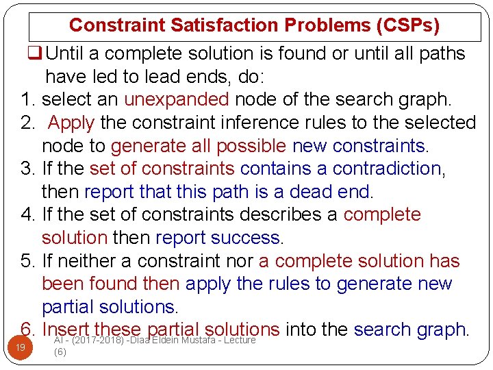 Constraint Satisfaction Problems (CSPs) q Until a complete solution is found or until all