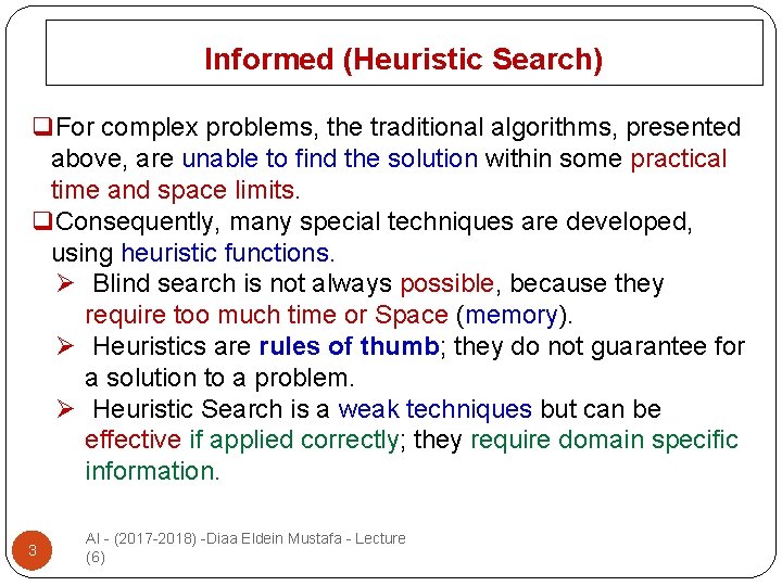 Informed (Heuristic Search) q. For complex problems, the traditional algorithms, presented above, are unable