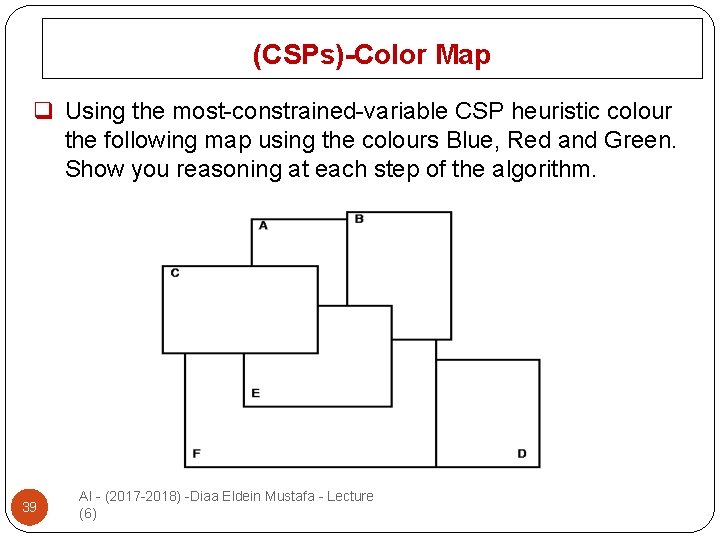 (CSPs)-Color Map q Using the most-constrained-variable CSP heuristic colour the following map using the