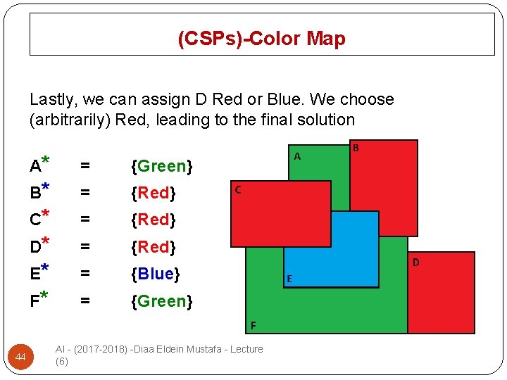 (CSPs)-Color Map Lastly, we can assign D Red or Blue. We choose (arbitrarily) Red,