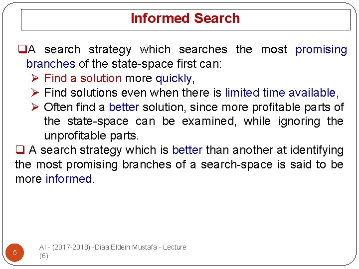 Informed Search q. A search strategy which searches the most promising branches of the