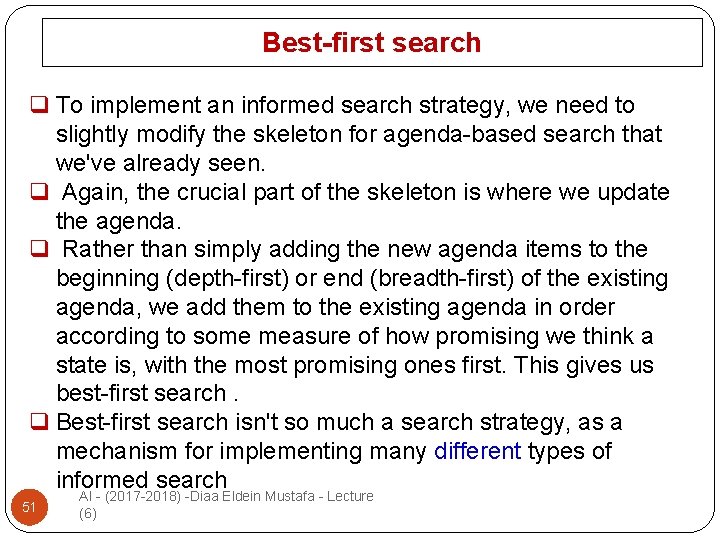 Best-first search q To implement an informed search strategy, we need to slightly modify