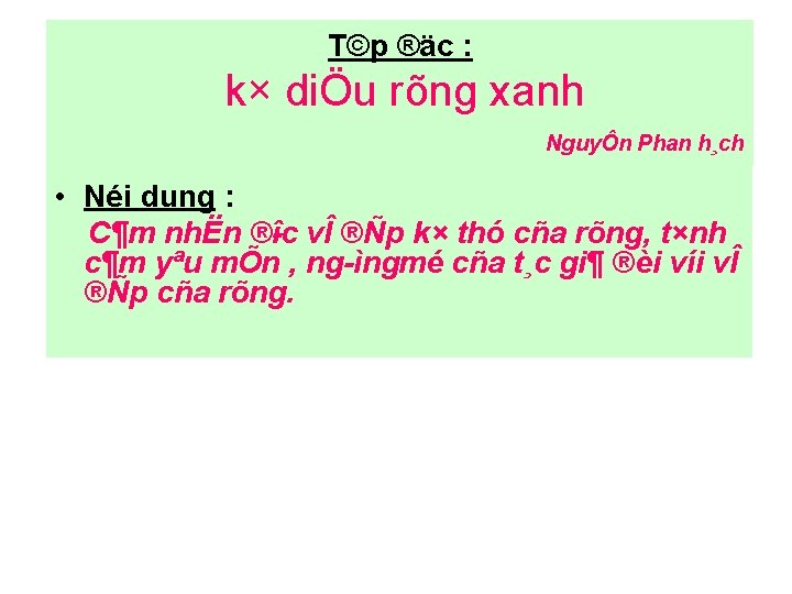 T©p ®äc : k× diÖu rõng xanh NguyÔn Phan h¸ch • Néi dung :