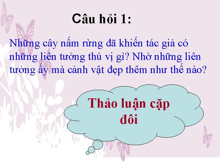 Câu hỏi 1: Những cây nấm rừng đã khiến tác giả có những liên