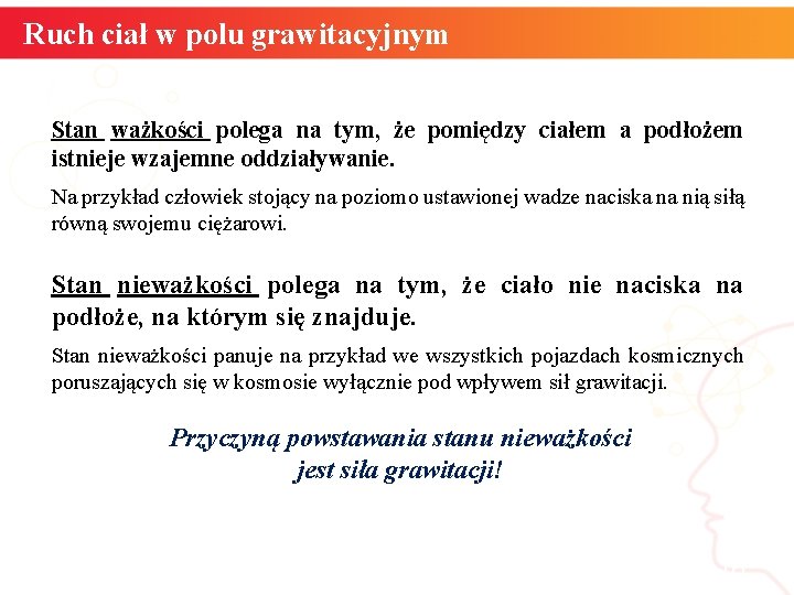 Ruch ciał w polu grawitacyjnym Stan ważkości polega na tym, że pomiędzy ciałem a