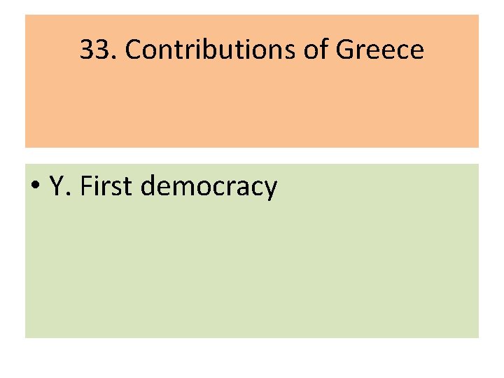 33. Contributions of Greece • Y. First democracy 