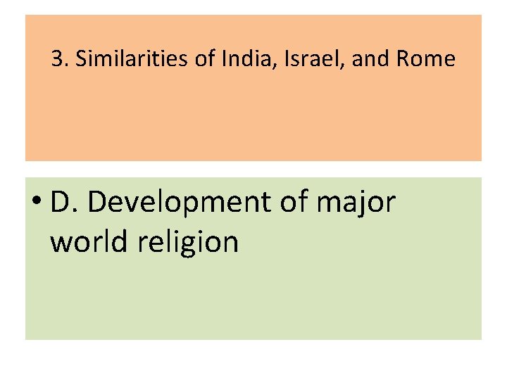 3. Similarities of India, Israel, and Rome • D. Development of major world religion