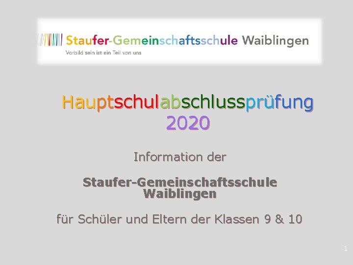 Hauptschulabschlussprüfung 2020 Information der Staufer-Gemeinschaftsschule Waiblingen für Schüler und Eltern der Klassen 9 &