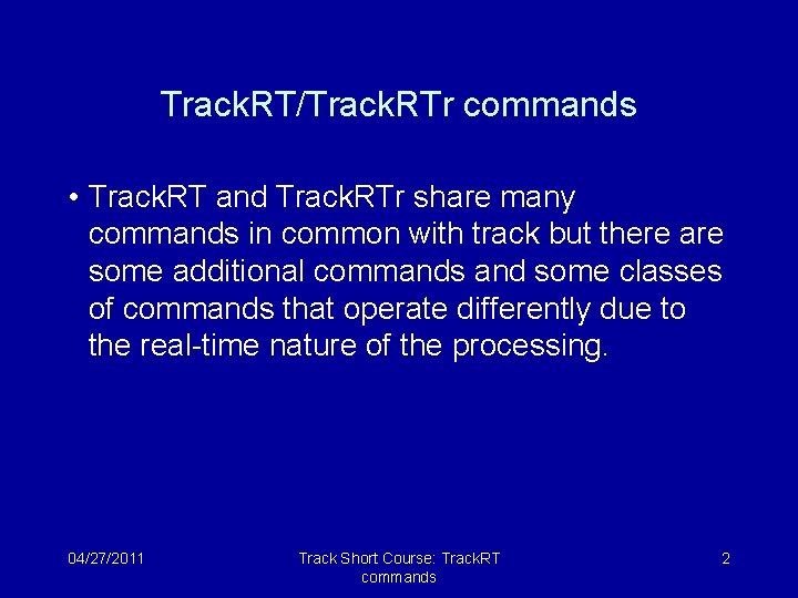 Track. RT/Track. RTr commands • Track. RT and Track. RTr share many commands in