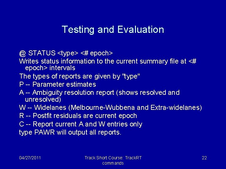 Testing and Evaluation @ STATUS <type> <# epoch> Writes status information to the current