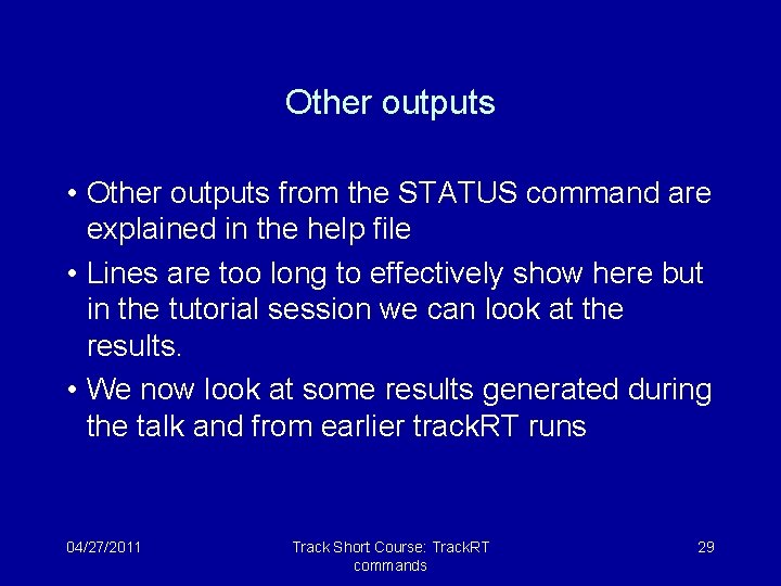 Other outputs • Other outputs from the STATUS command are explained in the help