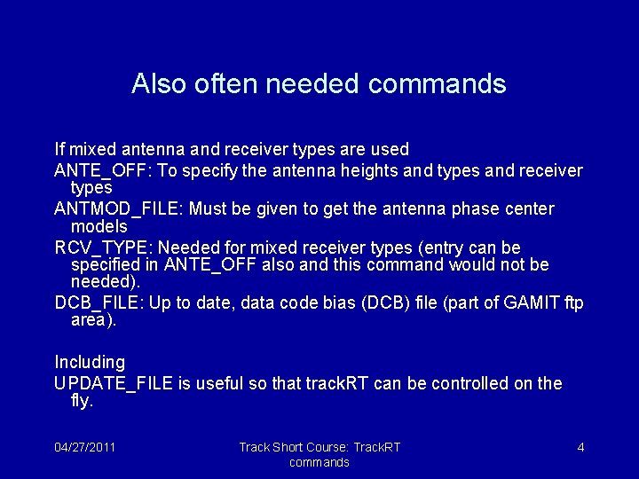 Also often needed commands If mixed antenna and receiver types are used ANTE_OFF: To