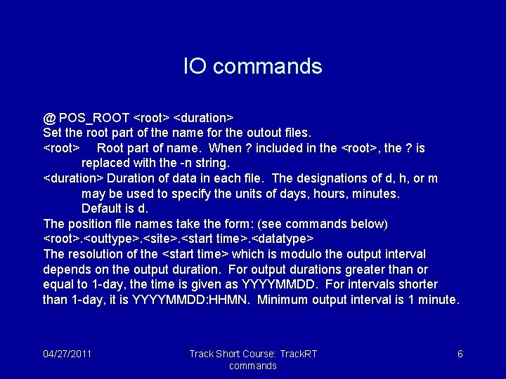 IO commands @ POS_ROOT <root> <duration> Set the root part of the name for