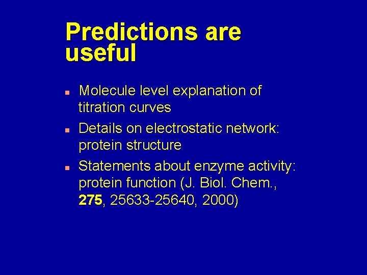 Predictions are useful n n n Molecule level explanation of titration curves Details on