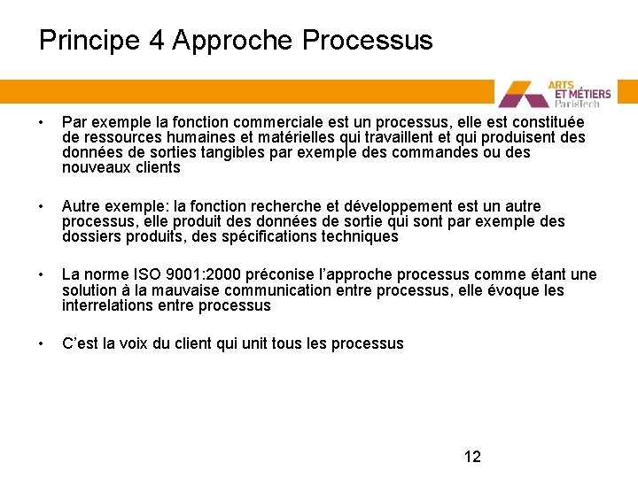 Principe 4 Approche Processus • Par exemple la fonction commerciale est un processus, elle