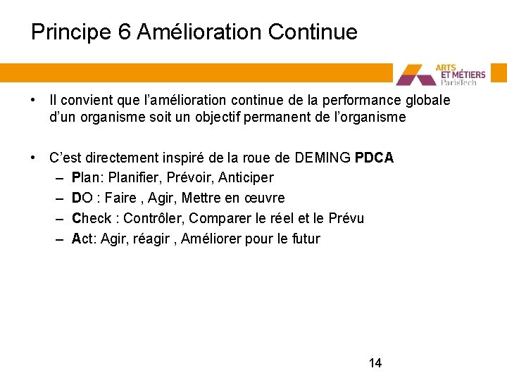 Principe 6 Amélioration Continue • Il convient que l’amélioration continue de la performance globale