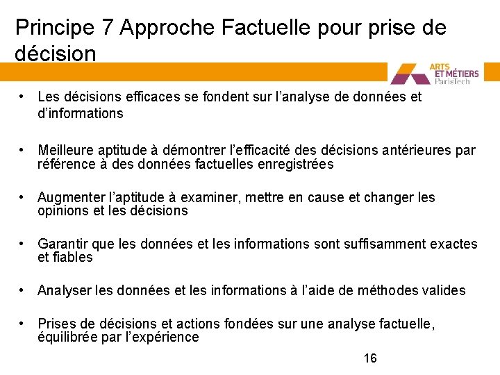 Principe 7 Approche Factuelle pour prise de décision • Les décisions efficaces se fondent