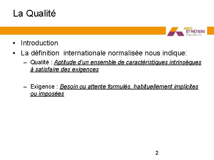 La Qualité • Introduction • La définition internationale normalisée nous indique: – Qualité :