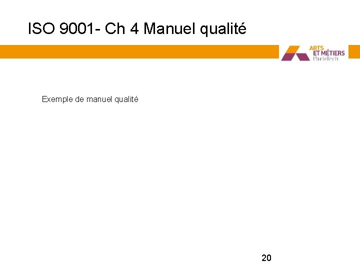 ISO 9001 - Ch 4 Manuel qualité Exemple de manuel qualité 20 